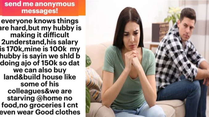 "My hubby want us to be contributing 150k every month so we can buy land and build house like his mates yet we are starving at home." – Wife cries