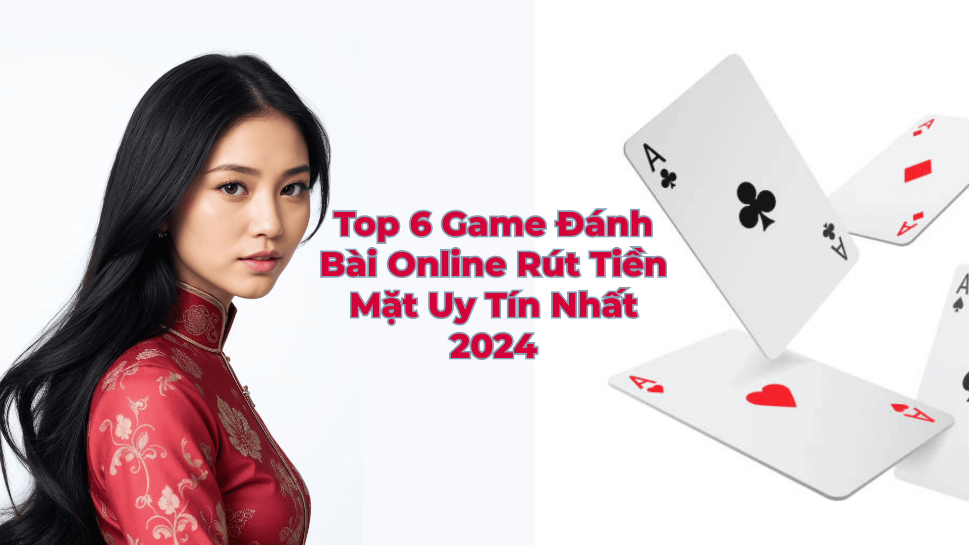 Top 6 Game Đánh Bài Online Rút Tiền Mặt Uy Tín Nhất 2024