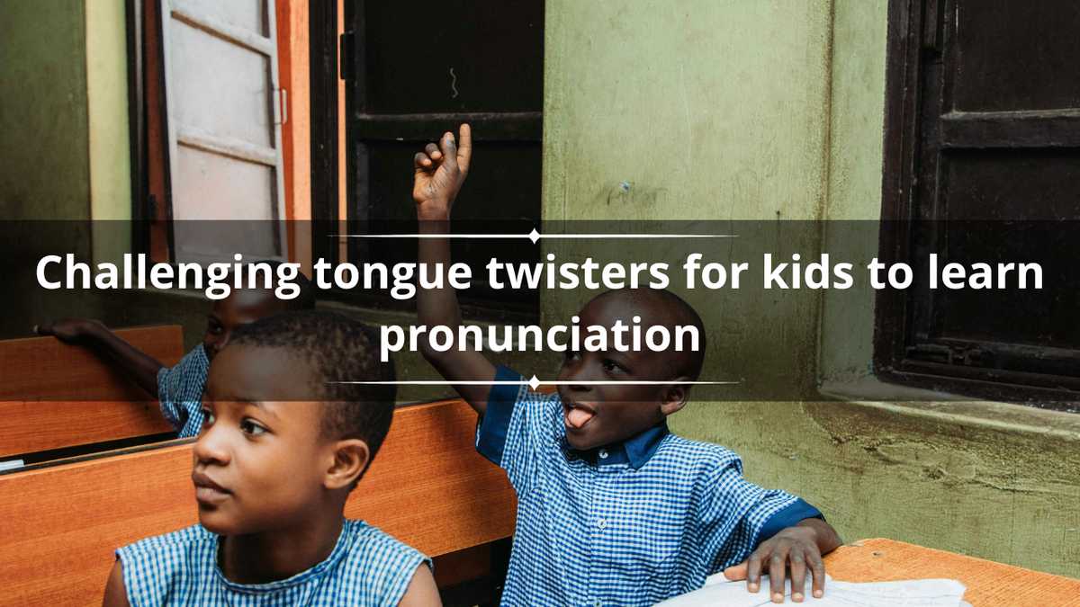 116 challenging tongue twisters for kids to learn pronunciation