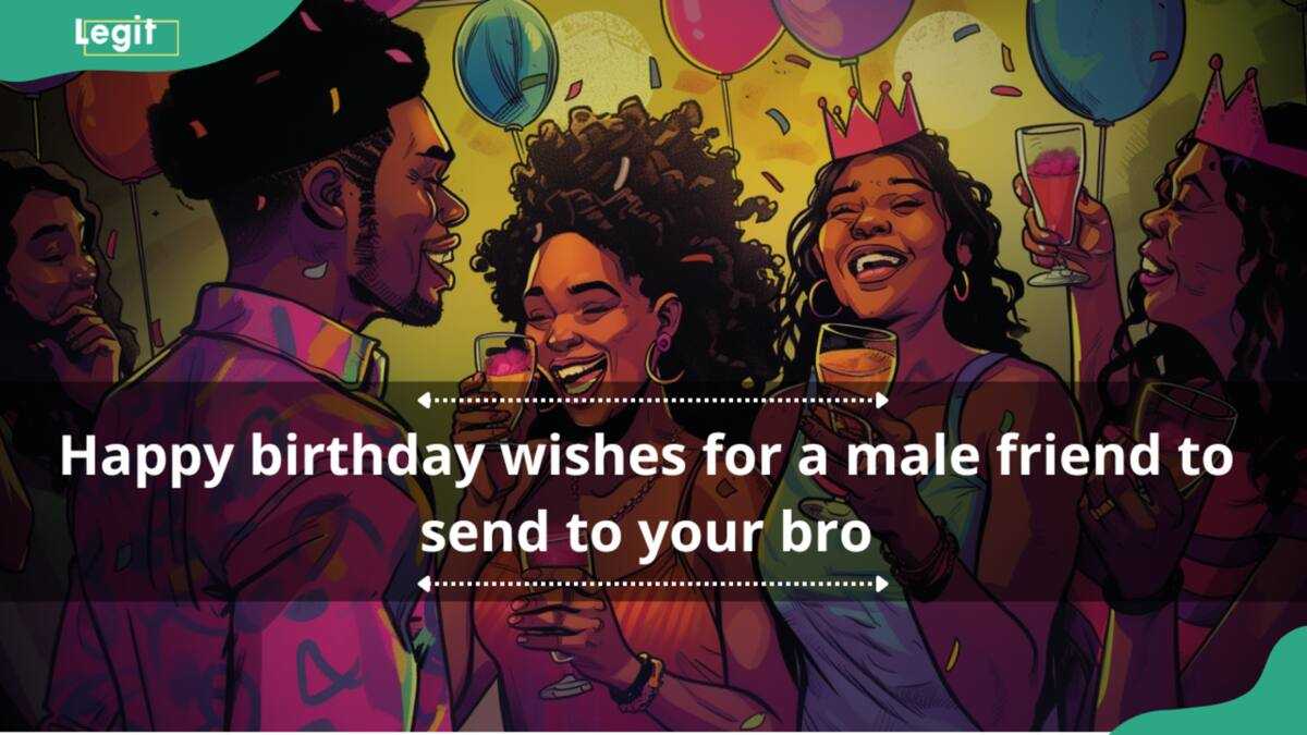 280+ happy birthday wishes for a male friend to send to your bro