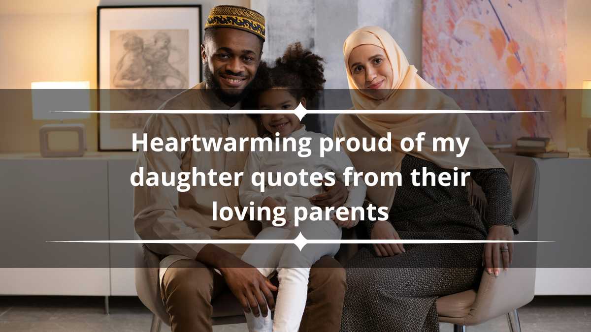 150+ heartwarming proud of my daughter quotes from their loving parents