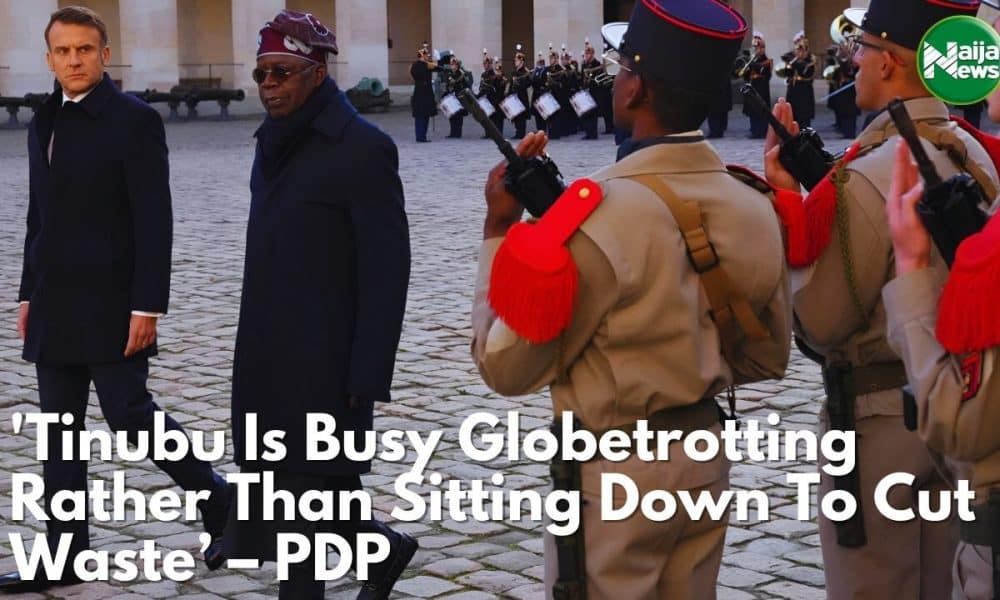 Tinubu Is Busy Globetrotting Rather Than Sitting Down To Cut Waste – PDP